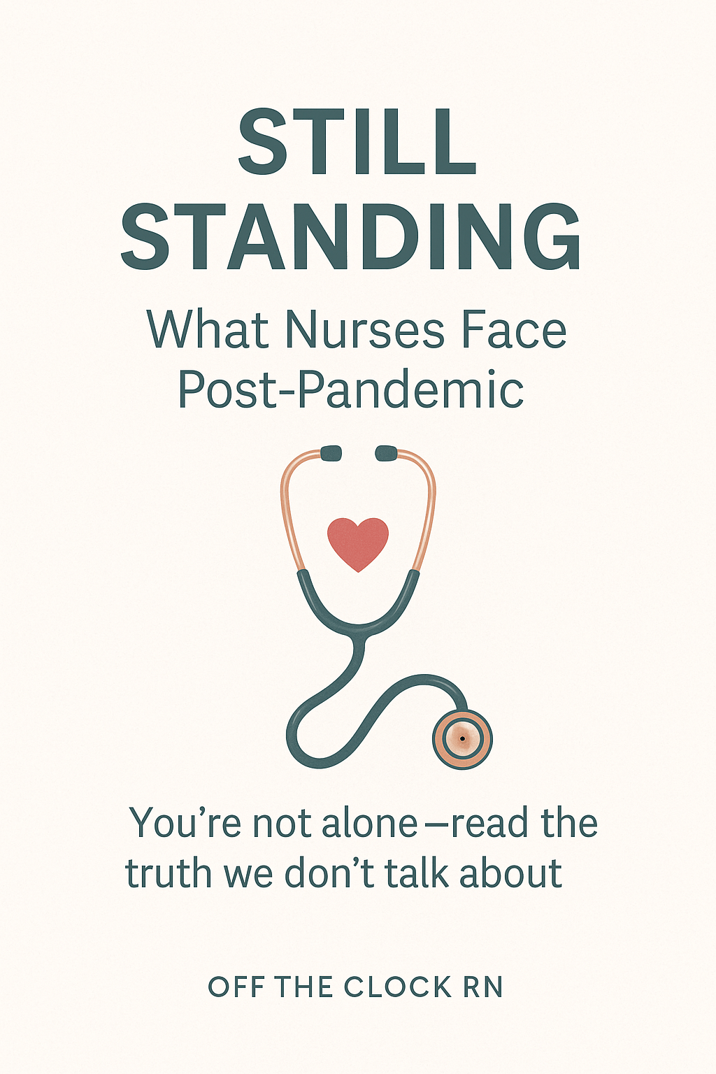 Still Standing: The Unseen Struggles of Nurses in a Post-Pandemic&nbsp;World